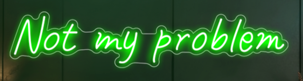 Not my problem